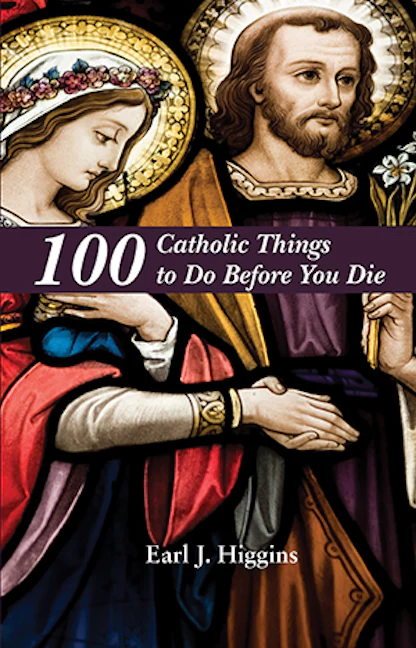 100 Catholic Things to Do Before You Die
