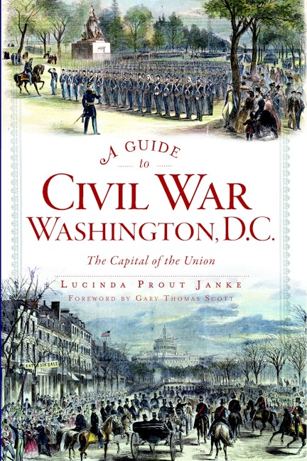 A Guide to Civil War Washington, D.C.