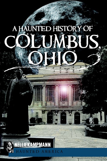 A Haunted History of Columbus, Ohio