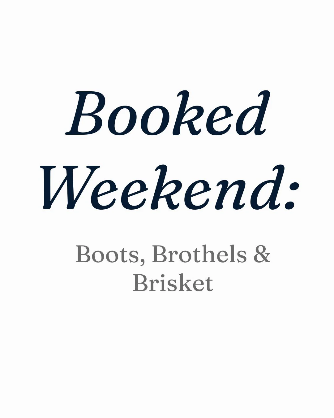 Booked Weekend: Boots, Brothels & Brisket