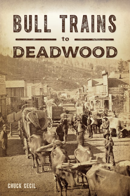 Bull Trains to Deadwood