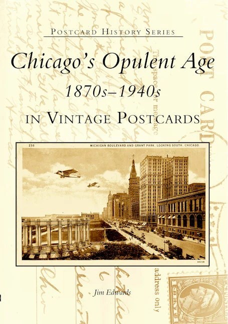 Chicago's Opulent Age 1870s-1940s in Vintage Postcards