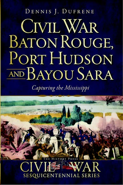 Civil War Baton Rouge, Port Hudson and Bayou Sara