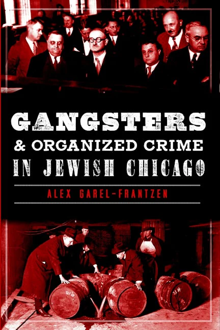 Gangsters and Organized Crime in Jewish Chicago