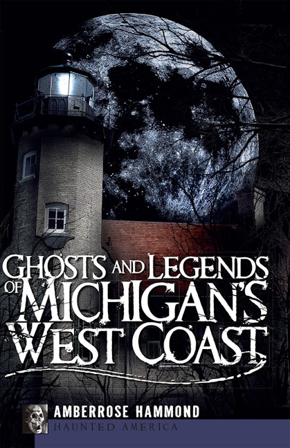 Ghosts and Legends of Michigan's West Coast