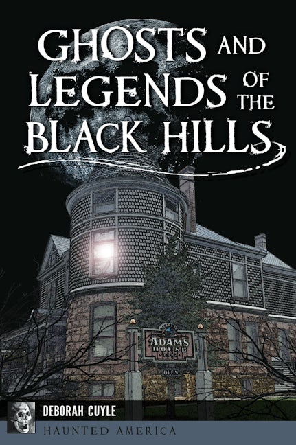 Ghosts and Legends of the Black Hills