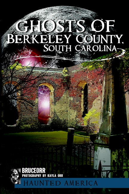 Ghosts of Berkeley County, South Carolina