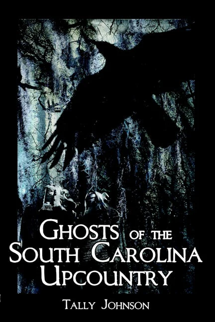 Ghosts of the South Carolina Upcountry