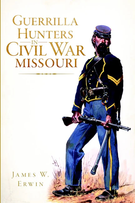 Guerrilla Hunters in Civil War Missouri