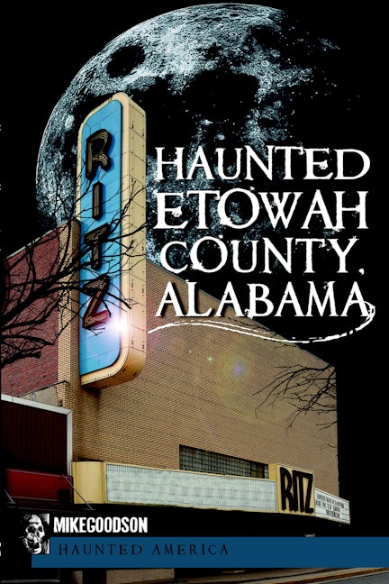 Haunted Etowah County, Alabama