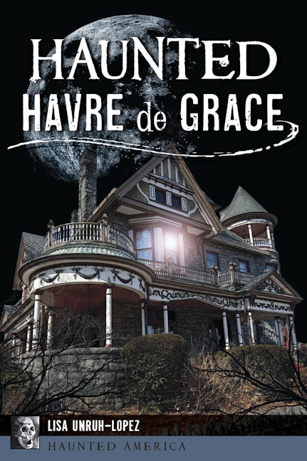 Haunted Havre de Grace