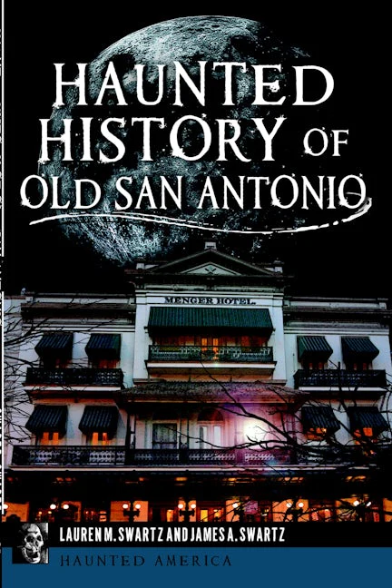Haunted History of Old San Antonio