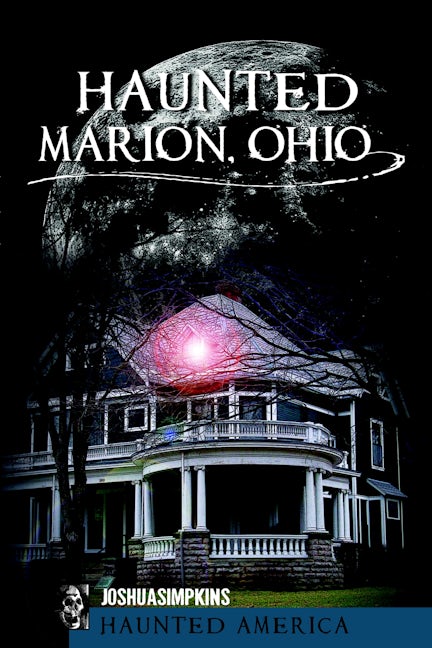 Haunted Marion, Ohio