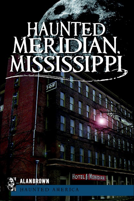 Haunted Meridian, Mississippi