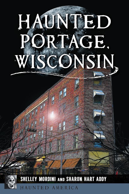 Haunted Portage, Wisconsin