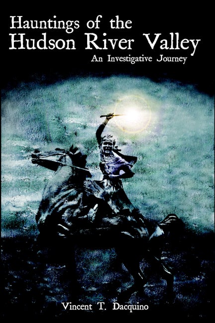 Hauntings of the Hudson River Valley