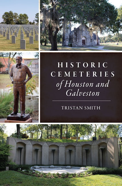 Historic Cemeteries of Houston and Galveston
