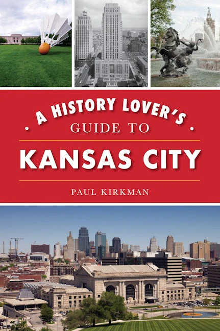 History Lover's Guide to Kansas City, A