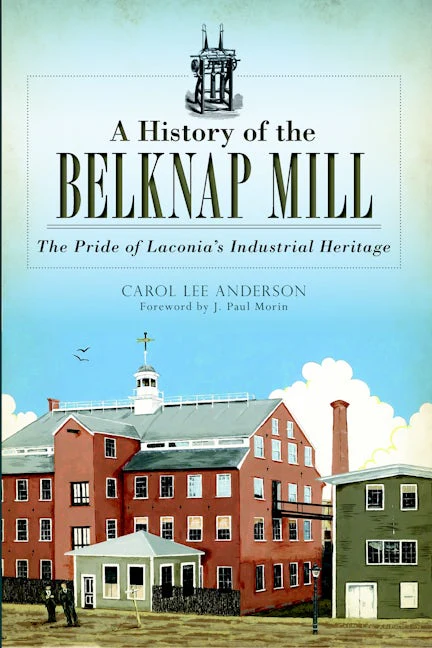 History of the Belknap Mill, A