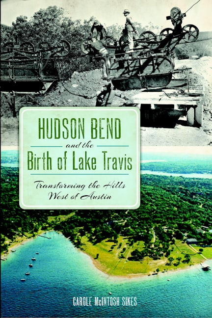 Hudson Bend and the Birth of Lake Travis