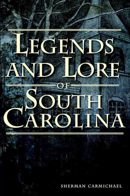 Legends and Lore of South Carolina