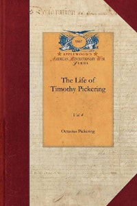 Life of Timothy Pickering, Vol. 4