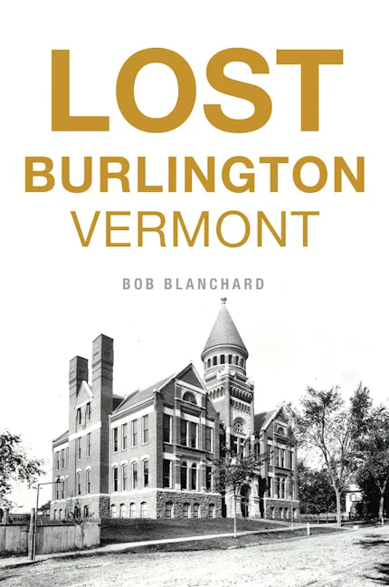 Lost Burlington, Vermont