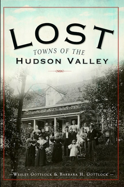 Lost Towns of the Hudson Valley