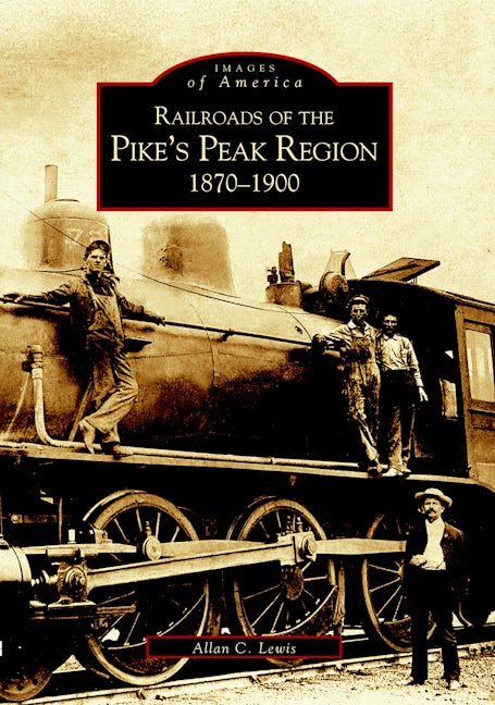 Railroads of the Pike's Peak Region