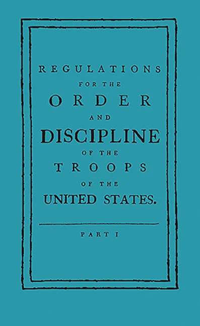 Regulations for the Order and Discipline of the Troops of the United States
