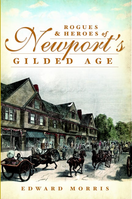 Rogues and Heroes of Newport's Gilded Age