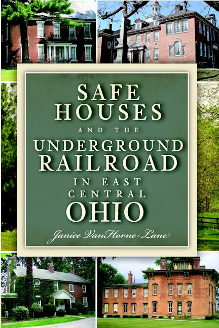 Safe Houses and the Underground Railroad in East Central Ohio