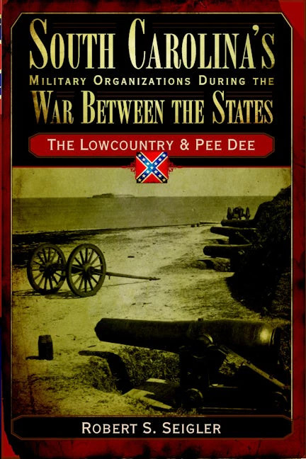 South Carolina's Military Organizations During the War Between the States: