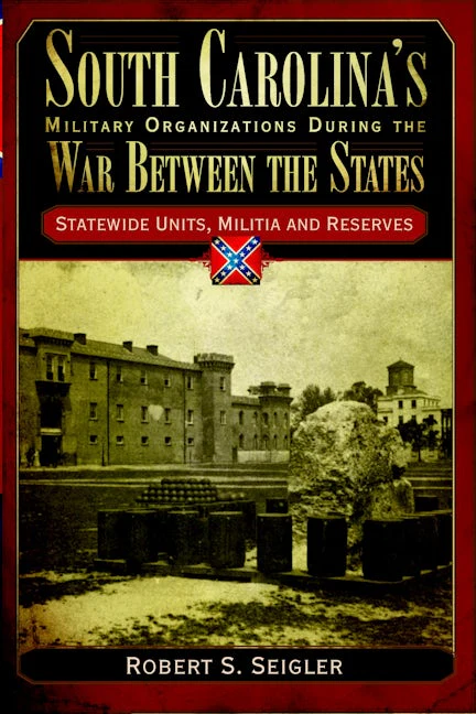 South Carolina's Military Organizations During the War Between the States
