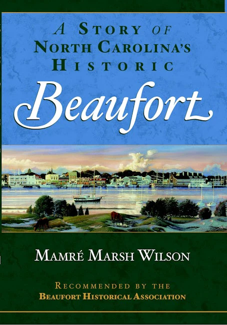 Story of North Carolina's Historic Beaufort, A