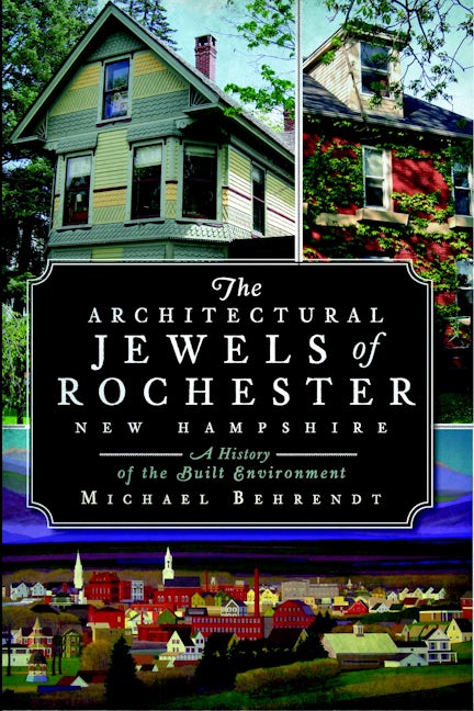 The Architectural Jewels of Rochester New Hampshire