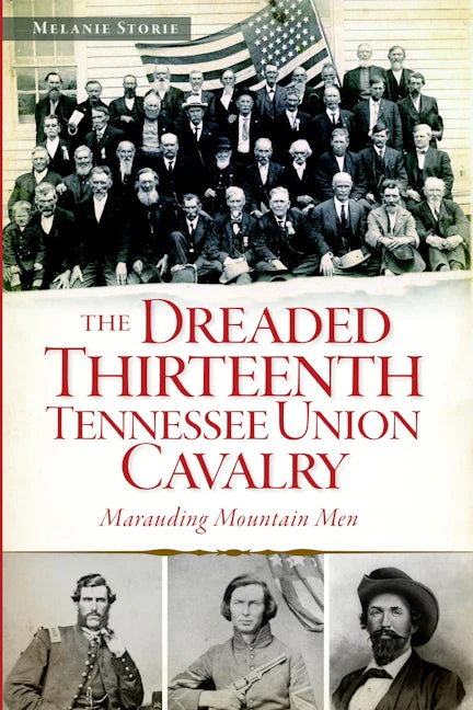 The Dreaded 13th Tennessee Union Cavalry