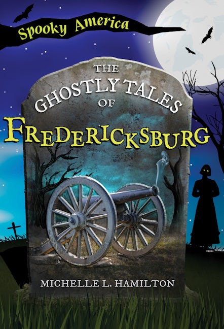 The Ghostly Tales of Fredericksburg