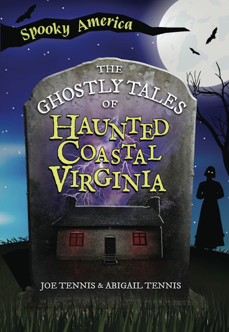 The Ghostly Tales of Haunted Coastal Virginia