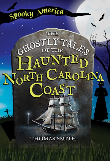 The Ghostly Tales of the Haunted North Carolina Coast