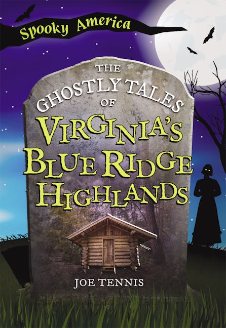 The Ghostly Tales of Virginia's Blue Ridge Highlands