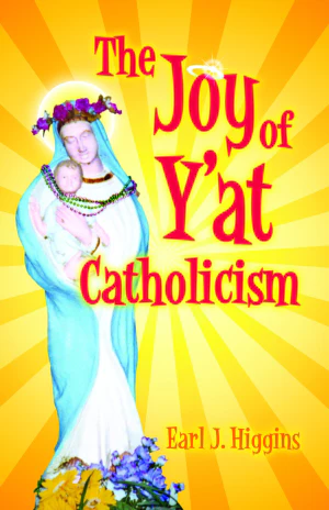 The Joy of Y'at Catholicism