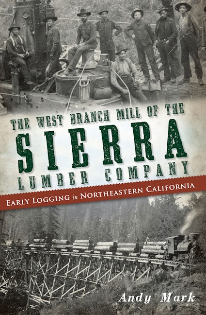 The West Branch Mill of the Sierra Lumber Company