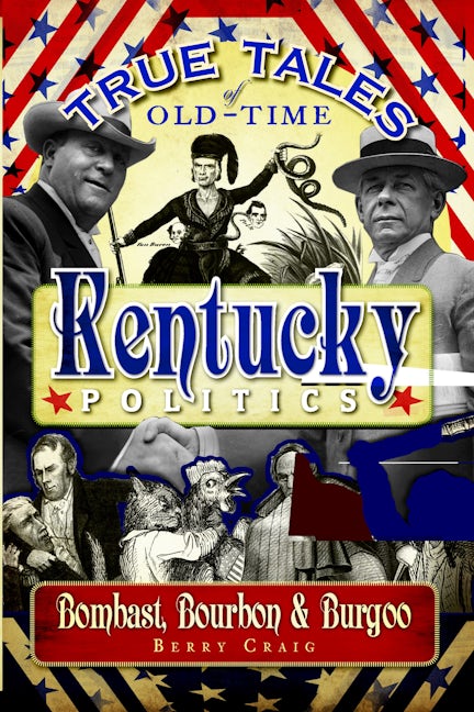 True Tales of Old-Time Kentucky Politics