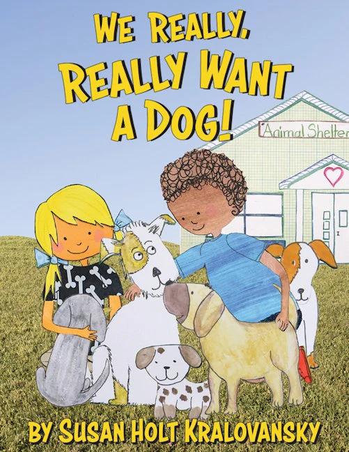 We Really, Really Want a Dog!